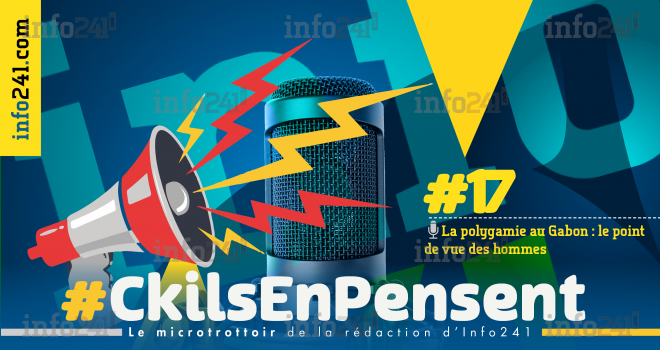 #Ckilsenpensent&nbsp;: le point de vue des hommes sur la polygamie au Gabon