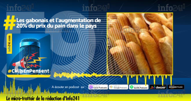 #CkilsEnPensent&nbsp;: les gabonais et la hausse vertigineuse de 20% du prix du pain